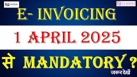 E- Invoicing Mandatory from 1 April 2025?...