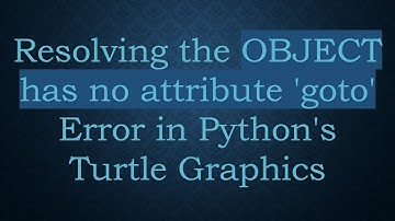 Resolving the OBJECT has no attribute 