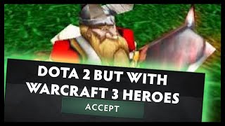 Dota 2 But With Warcraft 3 Heroes Dota 2 But With Warcraft 3 Heroes