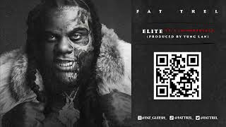 Fat Trel - Elite ft I Am Northeast (Official Audio)