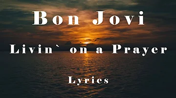 Bon Jovi - Livin` On A Prayer (Lyrics) (FULL HD) HQ Audio 🎵