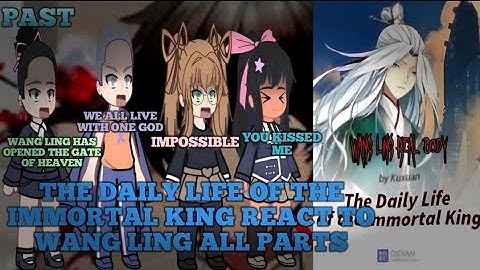 The Daily Life of The Immortal King React to Wang Ling All Parts | Movie | 