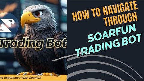 How to navigate through Soarfun trading bot