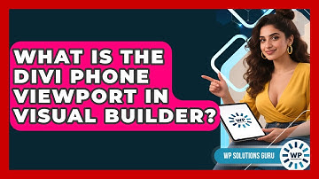What Is The Divi Phone Viewport In Visual Builder? - WP Solutions Guru