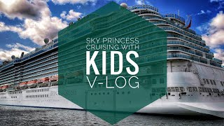 Sky Princess - V-LOG - Day 7 - July 2022 - Cruising With Kids (LAST DAY)