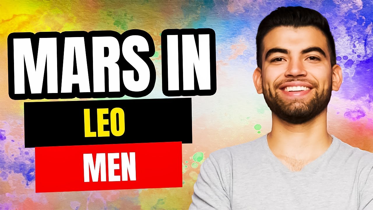Mars in Leo Men YouTube