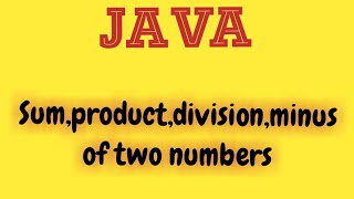 Sum,product,division,minus of two numbers|| Java programming ||Hindi|| Indo computers