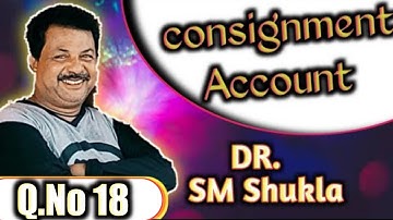 Consignment Account Q.No18 Question From SM Shukla ||Rajusengupta Classes ||