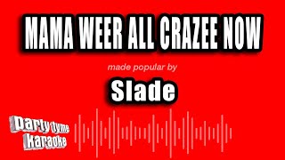 Slade - Mama Weer All Crazee Now (Karaoke Version)