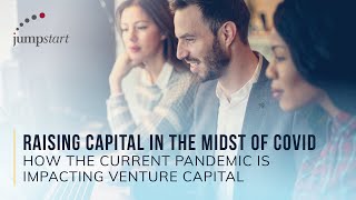 Raising Capital in the Midst of COVID: How the Current Pandemic is Impacting Venture Capital