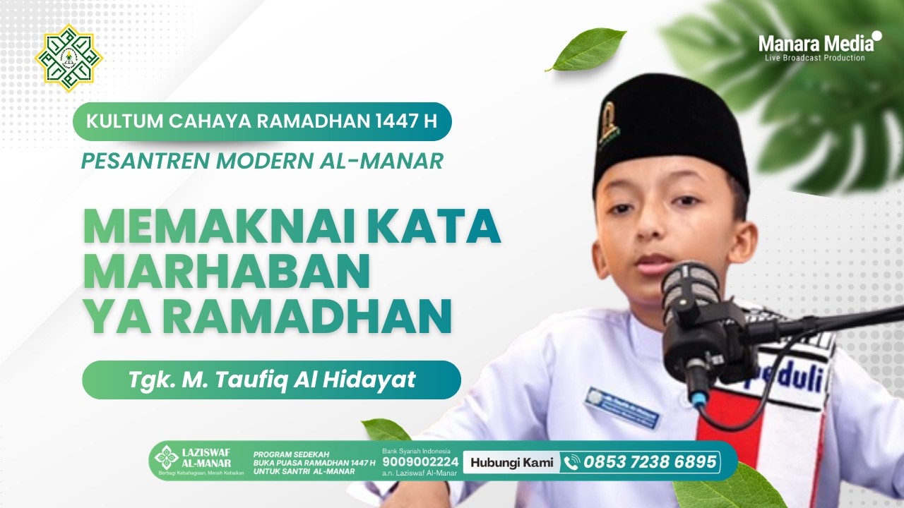 Memaknai Marhaban Ya Ramadhan | Tgk. M. Taufiq Al Hidayat | Kultum Cahaya Ramadhan 1447 H