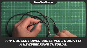 FPV Goggle Power Cable Plug Quick Fix | A NewBeeDrone Tutorial