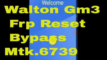Walton Gm3 Frp Reset Bypass  100% Mtk 6739