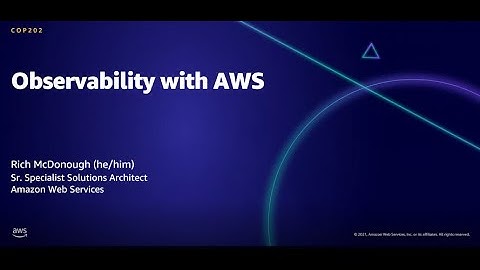 AWS AMER Summit Aug 2021: Observability with AWS