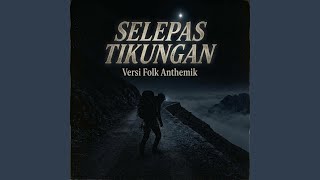 Selepas Tikungan: Versi Folk Anthemik
