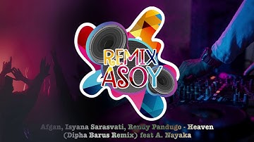 Afgan, Isyana Sarasvati, Rendy Pandugo - Heaven (Dipha Barus Remix) feat A. Nayaka