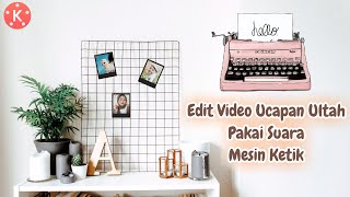 Cara Membuat Video Ucapan Ulang Tahun Aesthetic Pakai Suara Mesin Ketik