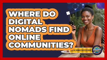 Where Do Digital Nomads Find Online Communities? - Digital Nomad Success Guide
