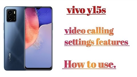 Vivo y15s video calling settings ||features how to use