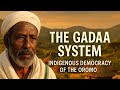 The Gadaa System Indigenous Democracy Of The Oromo The Gadaa System Indigenous Democracy Of The Oromo