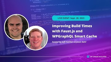 Improving Build Times with Faust.js and WPGraphQL Smart Cache