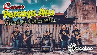 Chintya Gabriella - Percaya Aku |Cover | Mr.kalaolao