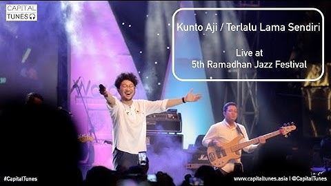 Kunto Aji - Terlalu Lama Sendiri / Live at 5th Ramadhan Jazz Festival 2015 / Capital Tunes #49