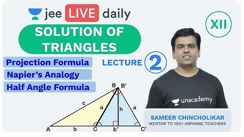 JEE Mains: Solution of Triangles - Lecture 2 | Unacademy JEE | IIT JEE Mathematics | Sameer Sir