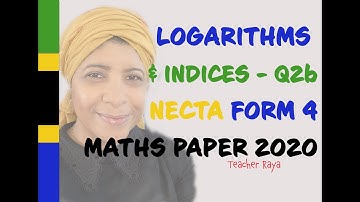 NECTA FORM 4 MATHEMATICS PAPER 2020 Q2B - LOGARITHMS AND INDICES