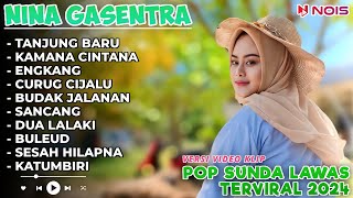 TANJUNG BARU | KAMANA CINTANA - NINA GASENTRA | POP SUNDA LAWAS FULL ALBUM | VERSI VIDEO KLIP 2024