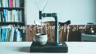コーヒードリップスタンドをつくる - Making A Pour Over Coffee Stand
