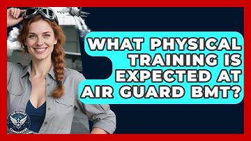 What Physical Training Is Expected At Air Guard BMT? - Air Guard Commanders