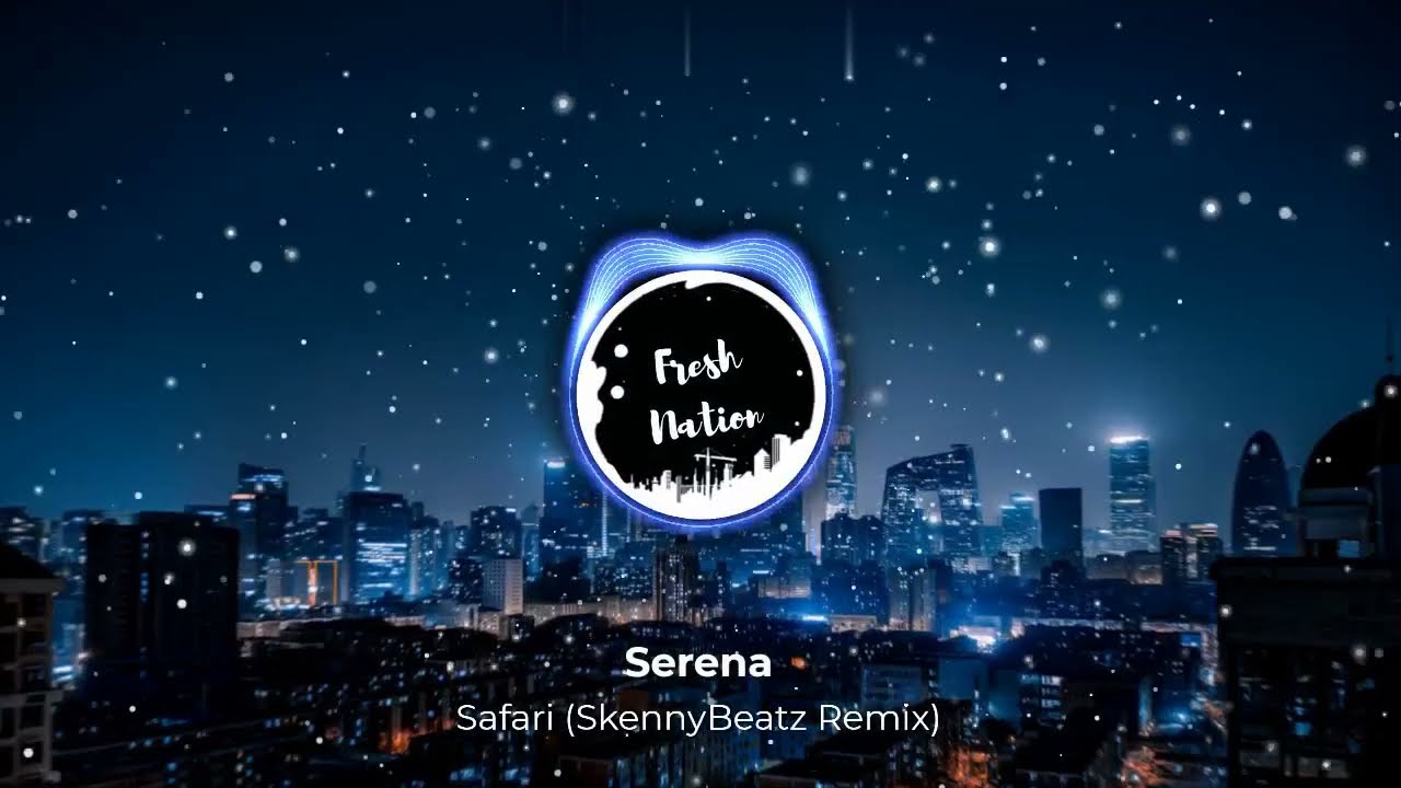 Serena   Safari SkennyBeatz Remix