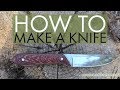 How to Make a Knife How to Make a Knife
