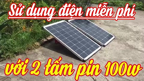 SỬ DỤNG ĐIỆN MIỄN PHÍ Với 2 Tấm Pin Năng Lượng Mặt Trời 100w - Vlog bổ ích