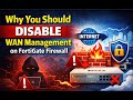 Why You Should Disable WAN Management on FortiGate Firewall