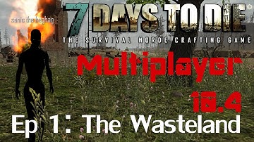 7 Days To Die (Multiplayer - Alpha 10.4) Episode 1: The Wasteland