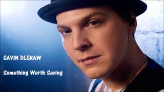 Gavin DeGraw - Something Worth Saving (lyrics) chords