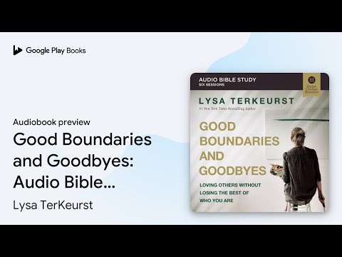 Good Boundaries and Goodbyes: Audio Bible… by Lysa TerKeurst · Audiobook preview