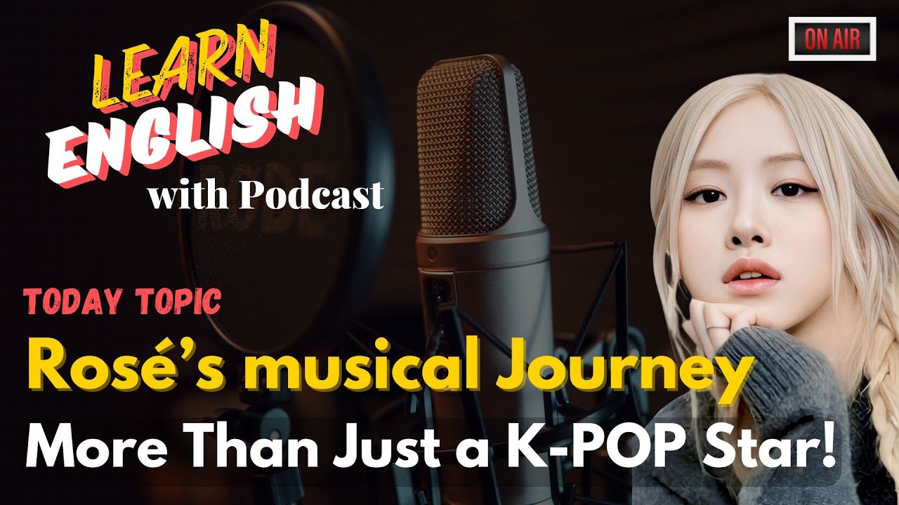 [Podcast #4] Rosé’s musical journey🎧 | Learn English with Podcasts | # ...