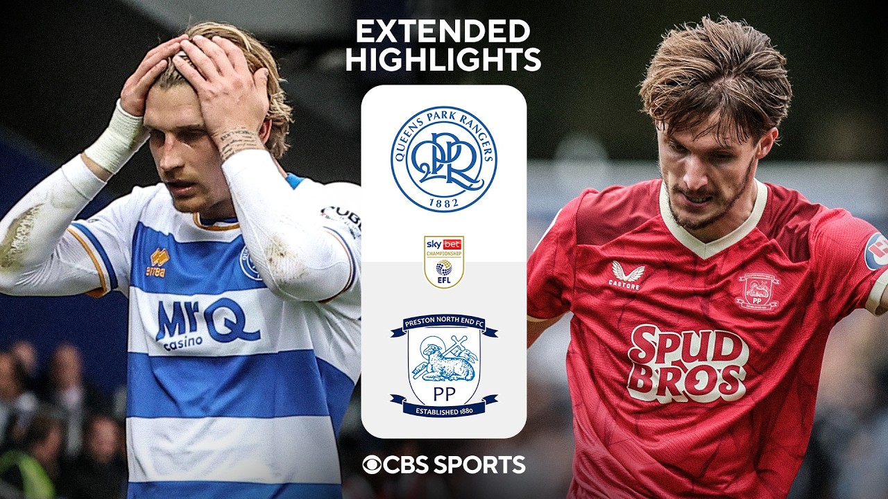 QPR vs. Preston North End: Extended Highlights | EFL Championship | CBS Sports