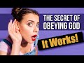 The Secret of Obeying God. It Works!