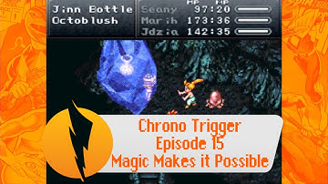 Episode 15 - "Magic Makes it Possible!" (Chrono Trigger)