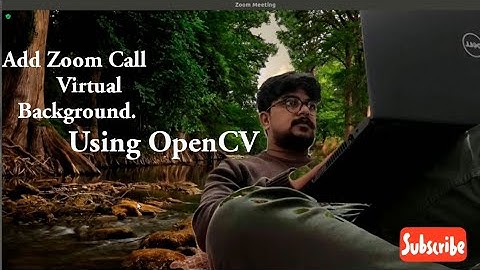 Real Time Background Removal Using Opencv Python and Opencv Live Video Streaming On Zoom Call.