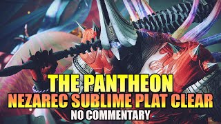 The Pantheon: NEZAREC SUBLIME 20 ALL BOSSES PLATINUM CLEAR WEEK 4! (No Commentary)  Destiny 2