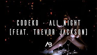 CODEKO - All Night (Feat. Trevor Jackson)