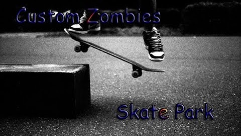 Custom Zombies - Skate Park - Part 2 w/Its PC Colbern