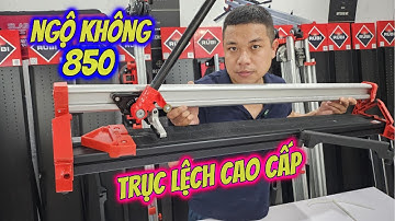 Review Bàn Cắt Gạch Men Rubi Ngộ Không 1 Trục