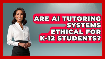 Are AI Tutoring Systems Ethical For K-12 Students? - Safe AI for The Classroom