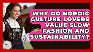 Why Do Nordic Culture Lovers Value Slow Fashion and Sustainability? - Unmapping Scandinavia